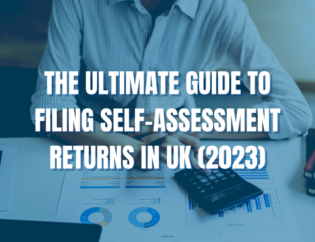 The Ultimate Guide to Filing Self-Assessment Returns in UK (2023)