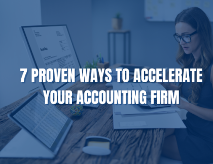 7 Proven Ways to Accelerate Your Accounting Firm in 2023
