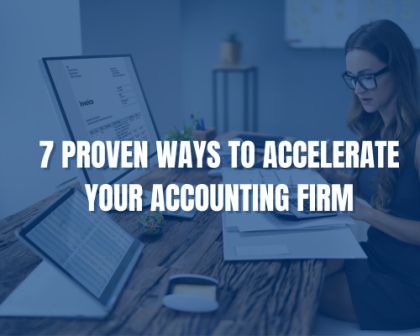 7 Proven Ways to Accelerate Your Accounting Firm in 2023